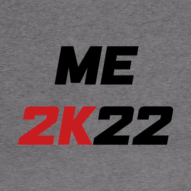 Me 2K22 - Me 2022 (black) by AMangoTees